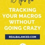 10 Tips For Tracking Your Macros Without Going Crazy blog post pinterest graphic