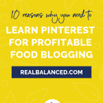 10 Reasons Why You Need to Learn Pinterest for Profitable Food Blogging 3