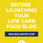 What To Know Before Launching your Low Carb Food Blog