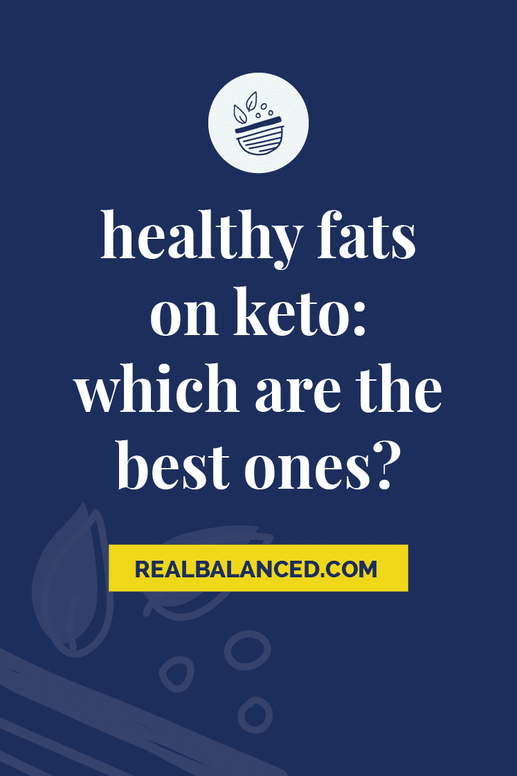 Healthy Fats on Keto: Which are the Best Ones?