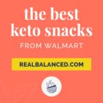 The Best Keto Snacks from Walmart blog post featured pin in coral