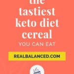 The Tastiest Keto Diet Cereal You Can Eat Pinterest Pin Image