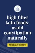 High Fiber Keto Foods: Avoid Constipation Naturally