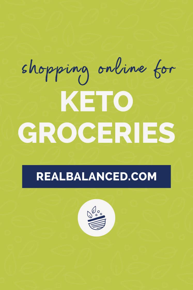 Shopping Online For Keto Groceries | Real Balanced