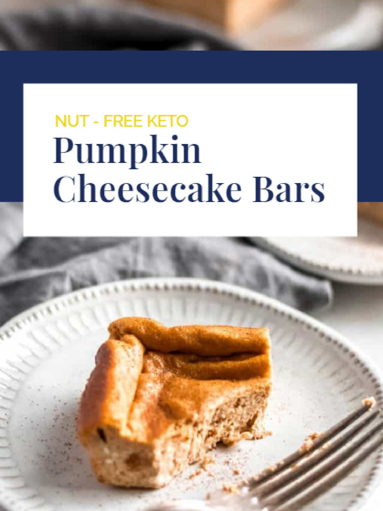 Delicious Nut-Free Keto Pumpkin Cheesecake Bars