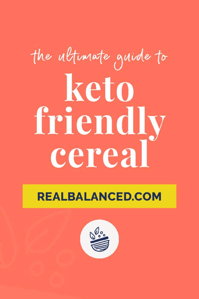 The Ultimate Guide to Keto Friendly Cereal | Real Balanced