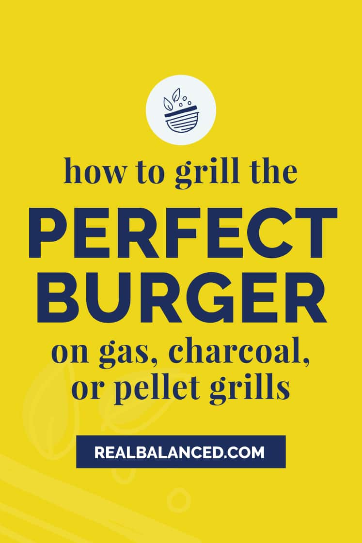 How to Grill Burgers on Gas, Charcoal, or Pellet Grills