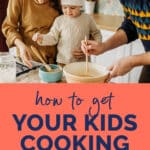 How to get your kids cooking at home blog post Pinterest graphic.