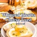 A honey dipper drizzles honey over toasted bread topped with whipped ricotta cheese and herbs, with more toasts in the background. Text reads "Whipped Ricotta Cheese Toast.